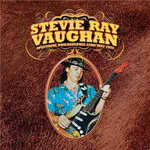 Stevie Ray Vaughan & Double Trouble - Spectrum, Philadelphia May 23rd 1988 mp3 album