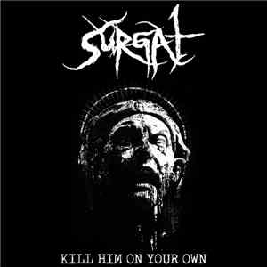 Surgat - Kill Him On Your Own mp3 album