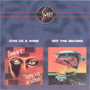 Sweet - Give Us A Wink / Off The Record mp3 album