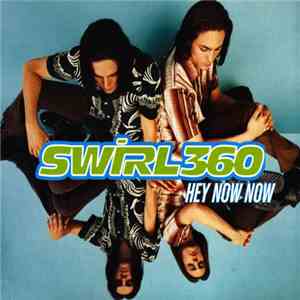 Swirl 360 - Hey Now Now mp3 album