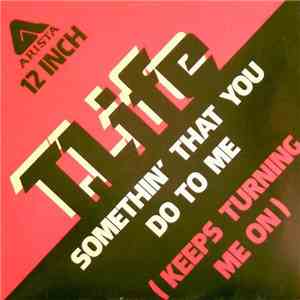 T. Life - Somethin' That You Do To Me (Keeps Turning Me On) mp3 album