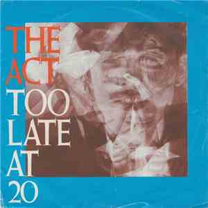 The Act  - Too Late At Twenty mp3 album
