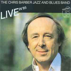 The Chris Barber Jazz And Blues Band - Live In '85 mp3 album