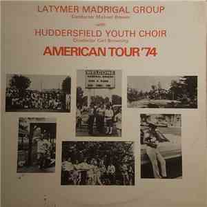 The Latymer Junior Madrigal Group, Huddersfield Choral Society Youth Choir - American Tour '74 mp3 album