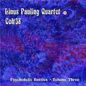 The Linus Pauling Quartet Vs Colt38 - Psychedelic Battles - Volume Three mp3 album