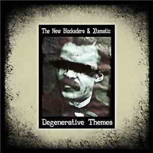 The New Blockaders & Xtematic - Degenerative Themes mp3 album