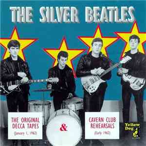 The Silver Beatles - The Original Decca Tapes & Cavern Club Rehearsals mp3 album