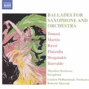 Theodore Kerkezos, The London Philharmonic Orchestra, Roberto Minczuk - Ballades For Saxophone And Orchestra mp3 album