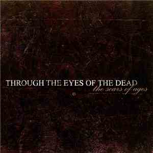 Through The Eyes Of The Dead - The Scars of Ages mp3 album