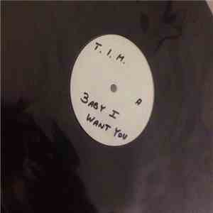 T.I.M. - Baby I Want You mp3 album