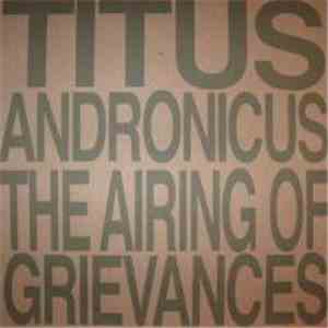Titus Andronicus - The Airing Of Grievances mp3 album