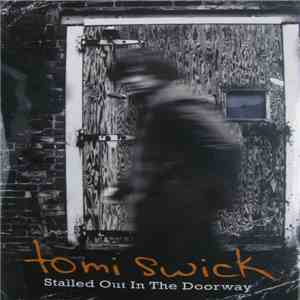 Tomi Swick - Stalled Out In The Doorway mp3 album