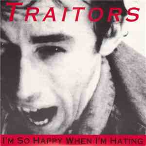 Traitors - I'm So Happy When I'm Hating mp3 album