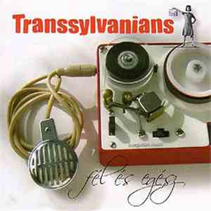 Transsylvanians - Fel Es Egesz mp3 album