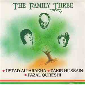 Ustad Allarakha, Zakir Hussain, Fazal Qureshi - The Family Three mp3 album