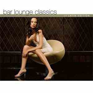 Various - Bar Lounge Classics (Latin Edition) mp3 album