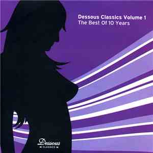 Various - Dessous Classics Volume 1 - The Best Of 10 Years mp3 album