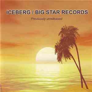 Various - Iceberg / Big Star Records - Previously Unreleased mp3 album