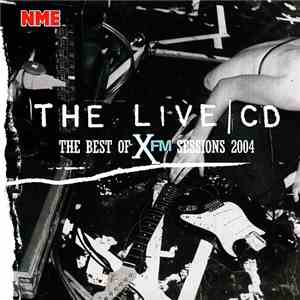 Various - The Live CD - The Best Of XFM Sessions 2004 mp3 album