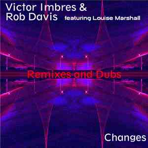 Victor Imbres & Rob Davis Featuring Louise Marshall - Changes (Remixes And Dubs) mp3 album