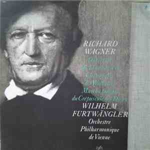 Wagner - Wilhelm Furtwängler, Orchestre Philharmonique De Vienne - Ouverture De Tannhäuser / Chevauchée Des Walkyries / Marche Funèbre Du Crépuscule Des Dieux mp3 album