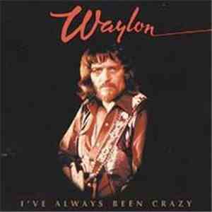 Waylon Jennings - I've Always Been Crazy mp3 album