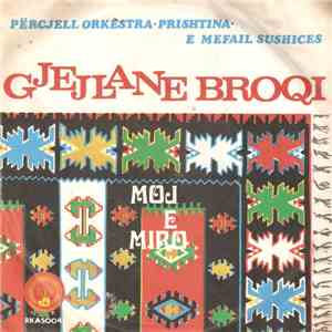 Xhejlane Broqi-Koci, Percjell Orkestra Prishtina ,E Mefail Sushices - Moj E Miro mp3 album