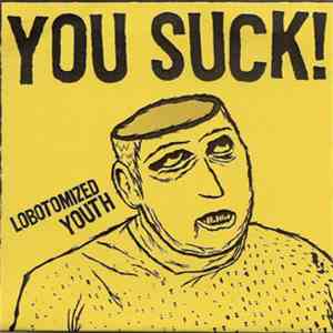 You Suck!  - Lobotomized Youth mp3 album