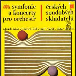 Zdeněk Lukáš • Jindřich Feld • Emil Hlobil • Viktor Kalabis - Symfonie a koncerty pro orchestr českých soudobých skladatelů mp3 album