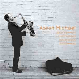 Aaron Michael, Dieter Kleemann, Matt McMahon, Duncan Brown , Paul Derricott - Aaron Michael mp3 album