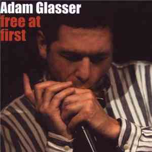 Adam Glasser - Free At First mp3 album