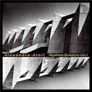Alexandra Atnif - Rhythmic Brutalism Vol. 1 mp3 album