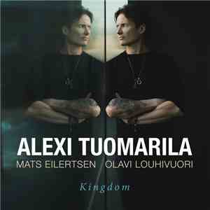Alexi Tuomarila, Mats Eilertsen, Olavi Louhivuori - Kingdom mp3 album