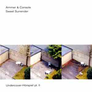 Ammer & Console - Sweet Surrender - Undercover-Hörspiel Pt. 2 mp3 album