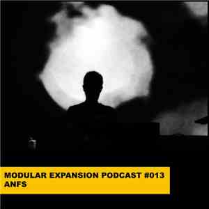 ANFS - Modular Expansion Podcast #013 mp3 album