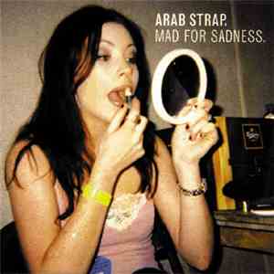 Arab Strap - Mad For Sadness mp3 album