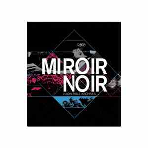 Arcade Fire - Miroir Noir - Neon Bible Archives mp3 album