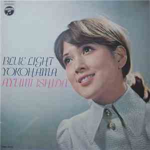 Ayumi Ishida = いしだあゆみ - Blue Light Yokohama = ブルー・ライト・ヨコハマ mp3 album