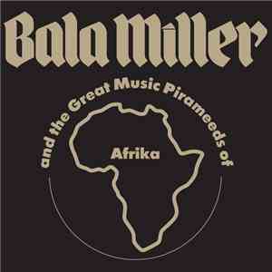 Bala Miller And The Great Music Pirameeds Of Afrika - Pyramids mp3 album