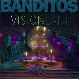 Banditos  - Visionland mp3 album