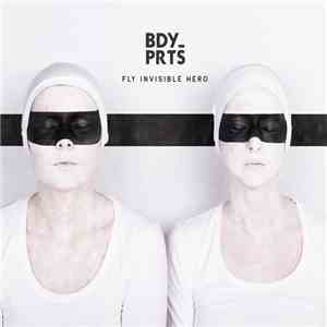 Bdy_Prts - Fly Invisible Hero mp3 album