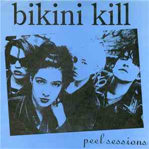 Bikini Kill - Peel Sessions mp3 album