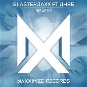 Blasterjaxx Ft Uhre - Bizarre mp3 album