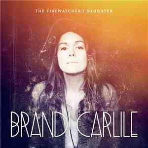 Brandi Carlile - The Firewatcher's Daughter mp3 album