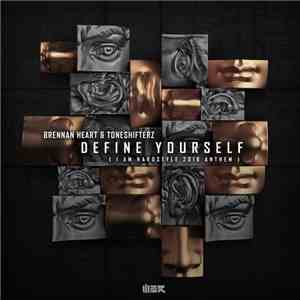 Brennan Heart & Toneshifterz - Define Yourself (I AM HARDSTYLE 2018 Anthem) mp3 album