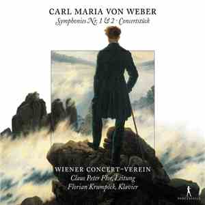 Carl Maria von Weber, Wiener Concert-Verein, Claus Peter Flor, Florian Krumpöck - Symphonies Nr. 1 & 2 / Concertstück mp3 album