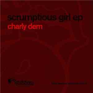 Charly Dem - Scrumptious Girl EP mp3 album
