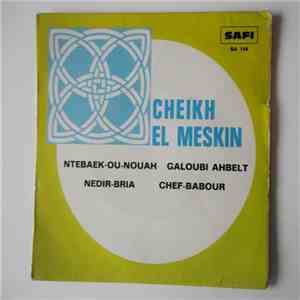 Cheikh-El Meskin - Ntebaek-Ou-Nouah-Galoubi Ahbelt mp3 album