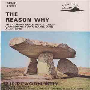 Climax Male Voice Choir, Camborne Town Band, Alan Opie And Kenneth Pelmear - The Reason Why mp3 album