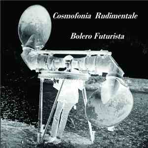 Cosmofonia Rudimentale - Bolero Futurista mp3 album
